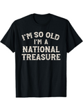 Men's T-Shirt Im So Old Im A National Treasure Bold Letters On Black Shirt