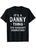 Men's T-Shirt Its A Danny Thing You Wouldnt Understand Bold Lettered Statement T Shirt