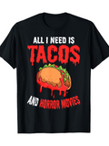 Men's T-Shirt All I Need Is Melty Cheese Dripping Over Spicy Taco