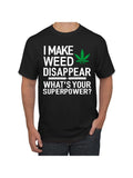 Men's T-Shirt I Make Weed Disappear With Bright Green Leaf Illustration Superpower
