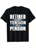 Men's T-Shirt Retired Goodbye Tension Hello Pension Bold White Slogan Text On Black Cotton T Shirt