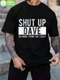 Men's T-Shirt Shut Up Dave Bold Statement Text On Black T Shirt