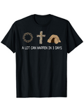 Men's T-Shirt A Lot Can Happen In Three Days With Crown Cross And Empty Tomb