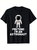 Men's T-Shirt Pretend Im An Astronaut Floating Alone In Deep Cosmic Space Astronaut