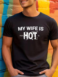 Men's T-Shirt My Wife Is Hot Bold Statement Lettering With Urban Street Edge