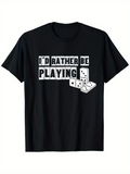 Men's T-Shirt Id Rather Be Playing Charming Dice Under Block Lettered Text