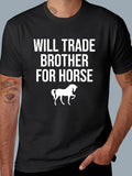 Men's T-Shirt Will Trade Brother For Horse Bold Slogan Over Silhouette Of Standing Horse