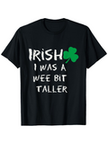 Men's T-Shirt Irish I Was A Wee Bit Taller With Green Shamrock Irish Theme