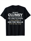 Men's T-Shirt Im Not Clumsy The Floor Hates Me Table And Chairs Walls