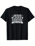 Men's T-Shirt Jesus Loves Everyone You Hate With Bold White Lettering On Black T Shirt