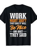 Men's T-Shirt Work Night Shift Be Nice And Quiet They Said Bold Motivational Retro Quote Shirt