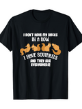 Men's T-Shirt I Dont Have My Ducks In A Row Playful Orange Squirrels Scattered Text Graphic Squirrel