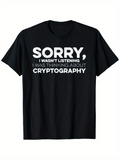 Men's T-Shirt Sorry I Wasnt Listening Thinking About Cryptography Black Typography Shirt