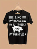 Men's T-Shirt I Like My Racks Big With Rubbed Butt Pork Pulled Pig