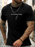 Men's T-Shirt No Fishing Today Minimal Stick Figure Walking Under Simple Text