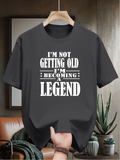 Men's T-Shirt Im Not Getting Old Im Becoming Legend Bold White Graphic Letter Tee