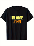 Men's T-Shirt I Blame John Bold Neon Block Typography On Statement T Shirt