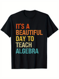 Men's T-Shirt Its A Beautiful Day To Teach Algebra Colorful Textured Letters On Black T Shirt