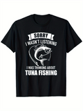 Men's T-Shirt Sorry I Wasnt Listening I Was Thinking About Tuna Fishing Bold Slogan With Jumping Tuna Fish