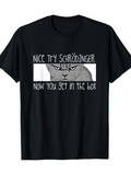 Men's T-Shirt Nice Try Schrödinger Angry Cat Behind Horizontal White Box