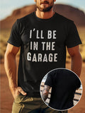 Men's T-Shirt Ill Be In The Garage Bold Block Letters Black T Shirt