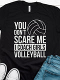 Men's T-Shirt You Dont Scare Me I Coach Girls Volleyball Bold Letters With Large Volleyball Illustration