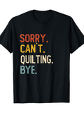 Men's T-Shirt Sorry Cant Quilting Bye Retro Colored Letters On Black Shirt