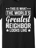 Men's T-Shirt This Is What The Worlds Greatest Neighbor Looks Like Bold Lettering T Shirt