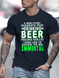 Men's T-Shirt A New Study Drinking Beer Prolongs Life Immortal Typography Statement