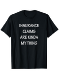 Men's T-Shirt Insurance Claims Are Kinda My Thing Statement Typography Shirt