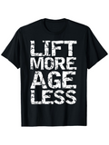 Men's T-Shirt Lift More Age Less Distressed Bold Grunge Texture On Solid Black Shirt