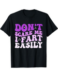 Men's T-Shirt Dont Scare Me I Fart Easily Playful Lettering On Black Cotton T Shirt