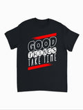 Men's T-Shirt Good Things Take Time With Bold Letters On Dark T Shirt
