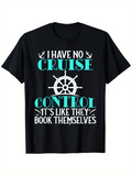 Men's T-Shirt I Have No Cruise Control Fun Nautical Wheel Design With Oceanic Elements