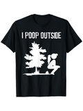 Men's T-Shirt I Poop Outside Wilderness Camping With Pine Tree And Squatting Figure