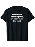 Men's T-Shirt In The Event Of The Rapture You Can Keep This Shirt Bold White Lettering Black Cotton T Shirt