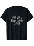 Men's T-Shirt Jesus Was A Brown Skinned Refugee Minimalist Statement White Lettering On Black Fabric T Shirt