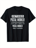 Men's T-Shirt Retired Postal Worker Just Like A Regular Postal Worker Only Happier Lettering On Black Cotton T Shirt