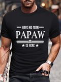 Men's T-Shirt Have No Fear Papaw Is Here Bold Statement Graphic Typography T Shirt