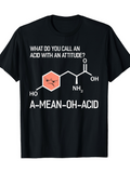 Men's T-Shirt What Do You Call An Acid With An Attitude Molecular Structure Of Amino Acid