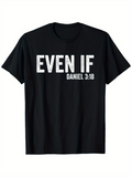 Men's T-Shirt Even If Daniel 318 With Distressed White Bold Typography Bible Verse