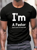 Men's T-Shirt Im A Pastor Dont Look So Surprised Bold White Text Cotton T Shirt
