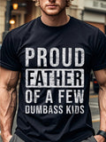 Men's T-Shirt Proud Father Of A Few Dumbass Kids Urban Street Typography Black T Shirt