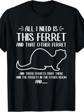 Men's T-Shirt All I Need Is This Ferret With White Outline Underplay Ferret Shape