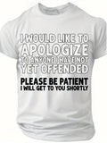 Men's T-Shirt I Would Like To Apologize Please Be Patient Funny Message Shirt