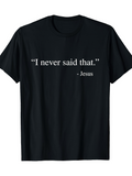 Men's T-Shirt I Never Said That Jesus Quotation Print On Minimalistic Black Cotton Shirt