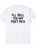 Men's T-Shirt Ill Sell You My Feet Pics Bold Text Statement White T Shirt