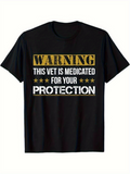 Men's T-Shirt Warning This Vet Is Medicated For Your Protection Bold Lettered Statement