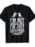 Men's T-Shirt Im Not Arguing Im Just Explaining Why It Wasnt A Penalty With Hockey Players On Ice Black T Shirt