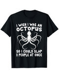Men's T-Shirt I Wish I Was An Octopus So I Could Slap Eight People At Once Surrounded By Tentacles And Playful Cartoon Sea Octopus
